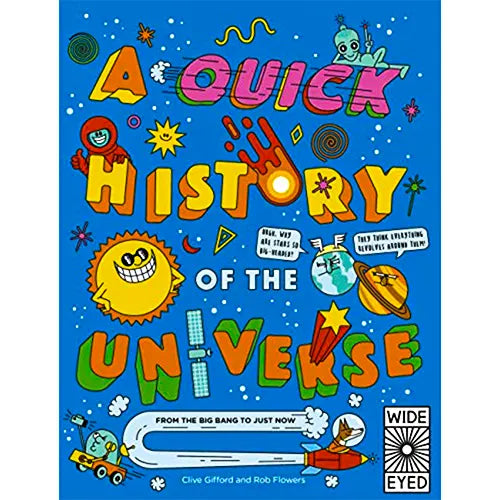 a quick history of the universe from the big bang to just now quick histories 1