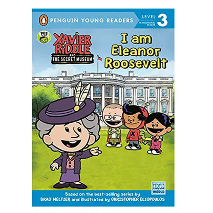 i am eleanor roosevelt xavier riddle and the secret museum penguin young readers level 3 1